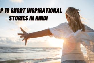 Top 10 Short Inspirational Stories In Hindi